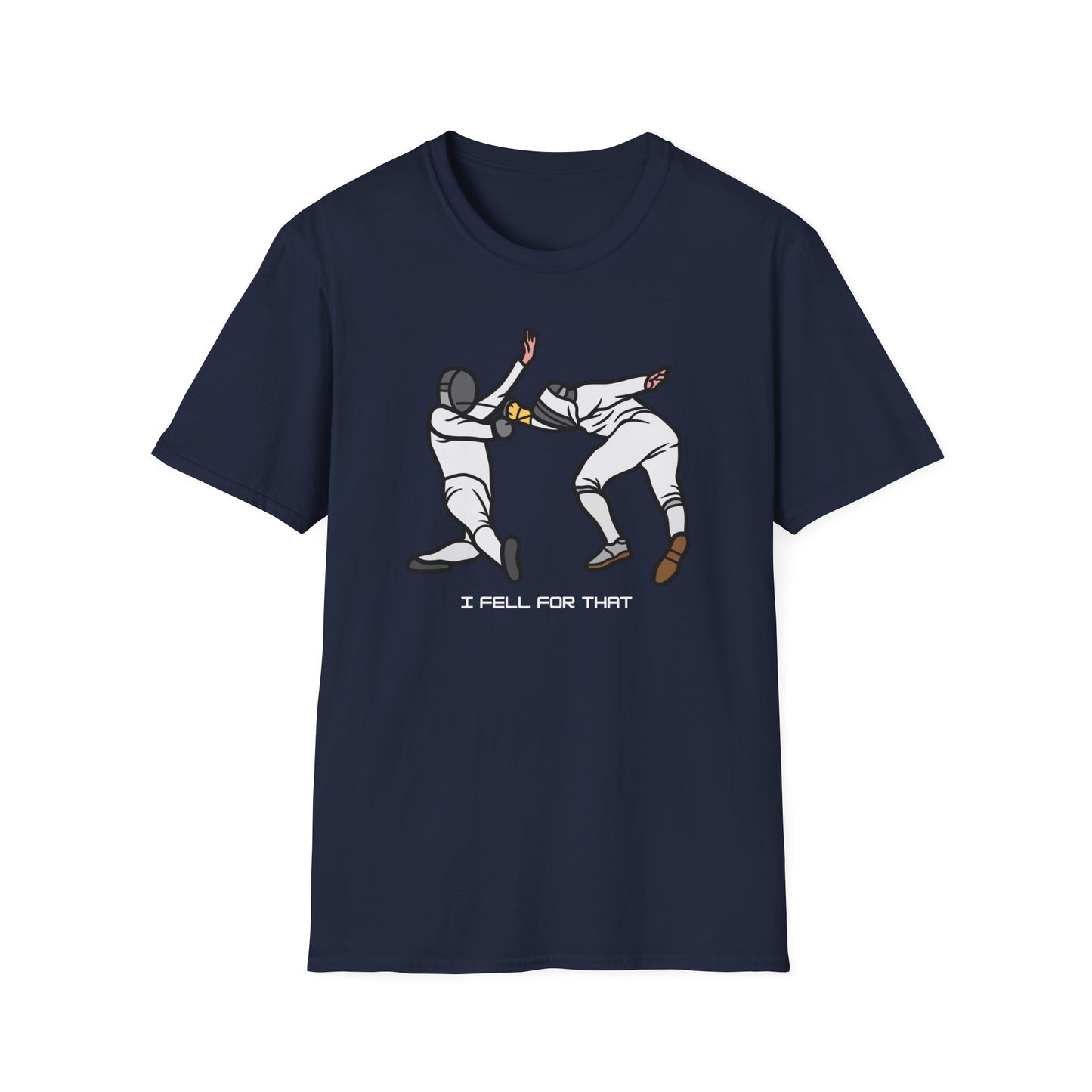 I Fell for that unisex T-Shirt