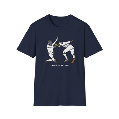 I Fell for that unisex T-Shirt