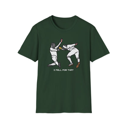 I Fell for that unisex T-Shirt