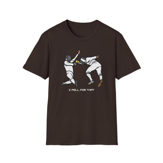 I Fell for that unisex T-Shirt